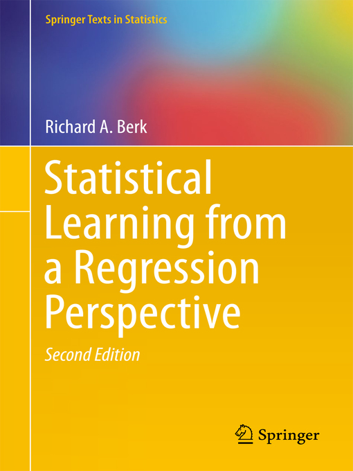 Title details for Statistical Learning from a Regression Perspective by Richard A. Berk - Available